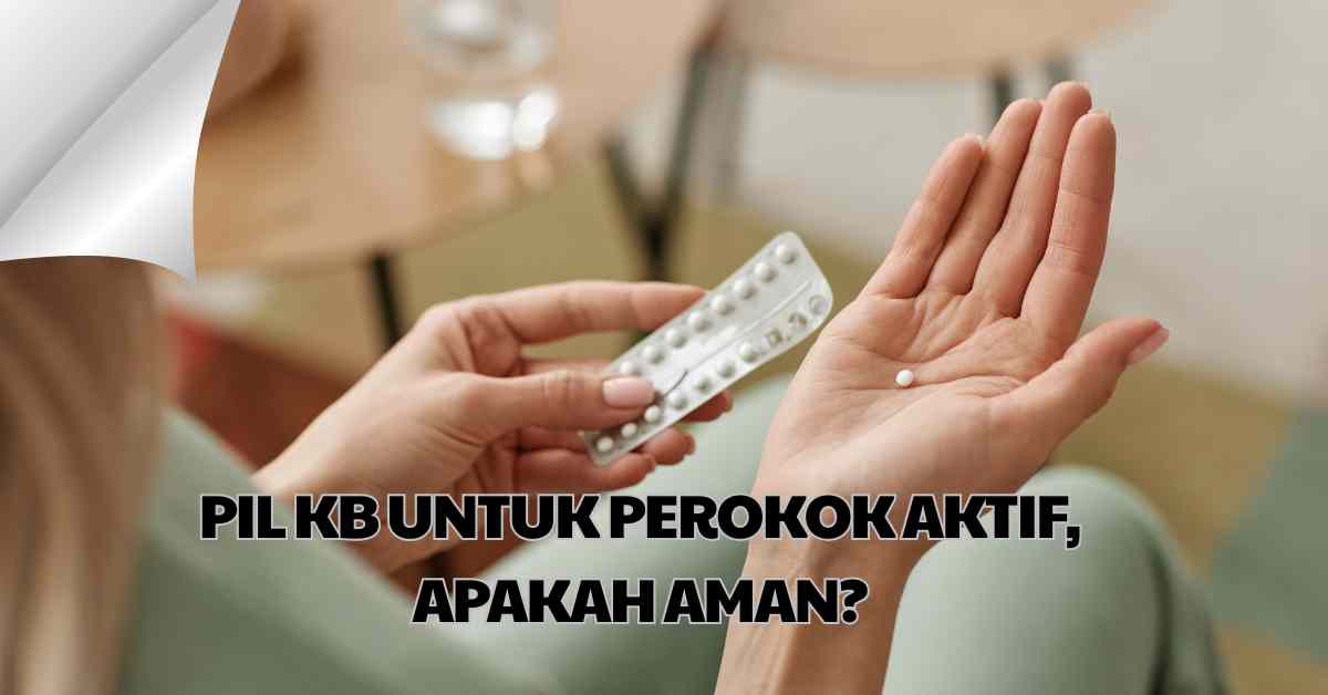 Pil KB untuk Perokok Aktif, Apakah Aman?